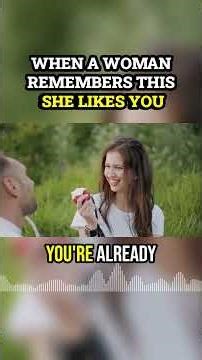 When a woman remembers THIS, she likes you