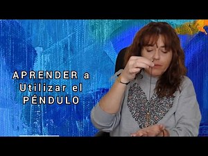 APRENDE a utilizar el PÉNDULO, Fácil Y Rápido.