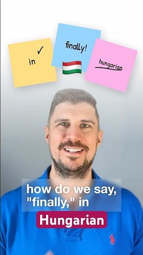 Finally! in Hungarian - Hungarian Course for beginners
