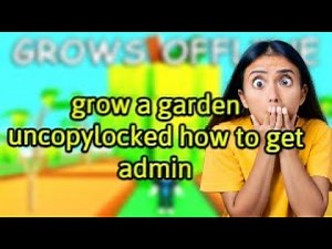 How to get ADMIN COMMANDS IN THE GROW A GARDEN UNCOPYLOCKED.