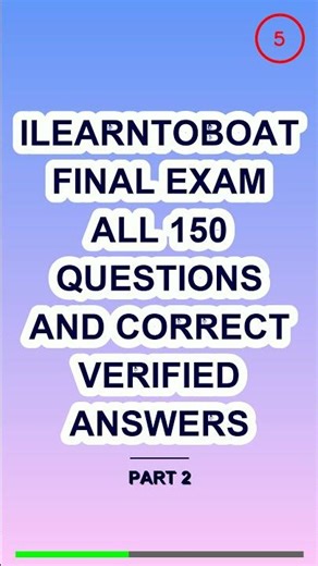 ILEARNTOBOAT FINAL EXAM ALL 150 QUESTIONS AND CORR