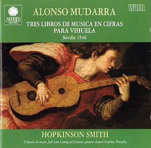 Alonso Mudarra - Hopkinson Smith - Tres Libros De Musica En Cifras Para Vihuela (Séville 1546)