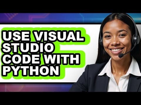 How to Use Visual Studio Code with Python - Step by Step