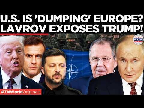 RUSSIA & CHINA AXIS: "US is Shifting the Burden" Lavrov Exposes Trump’s Plan to Militarize Europe