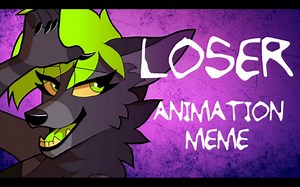 LOSER // Animation Meme