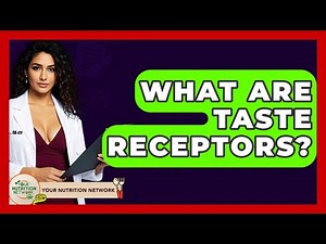 What Are Taste Receptors? - Your Nutrition Network