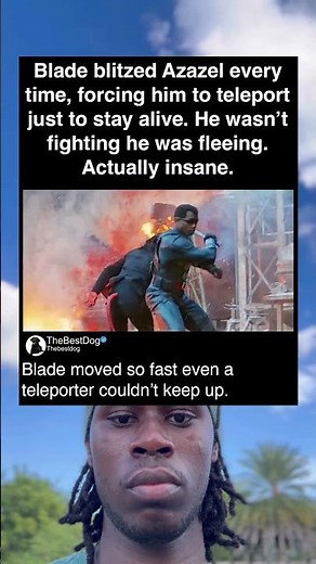 Blade blitzed Azazel every time, forcing him to teleport just to stay alive. He wasn't