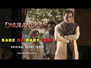 Dhurandhar - Rahe Na Rahe Hum | Full Track | Dolby Atmos | Ranveer Singh | Jasmine Sandlas | 4K