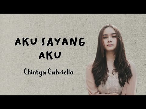 Chintya Gabriella - Aku Sayang Aku (Lirik)