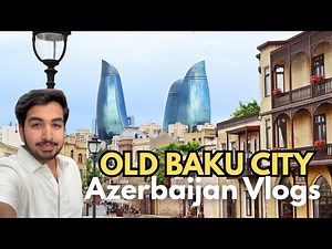 Exploring Old Baku City | Azerbaijan’s Culture & Traditional Lifestyle
