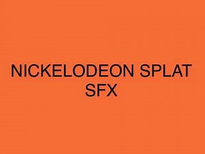 Nickelodeon Splat SFX