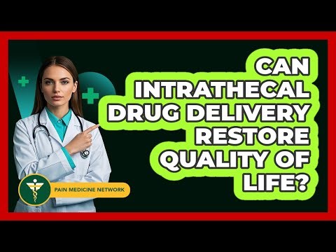 Can Intrathecal Drug Delivery Restore Quality Of Life? - Pain Medicine Network