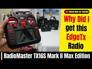 Why did I choose RadioMaster TX16S Mark 2 Max Edition EdgeTX