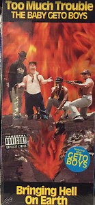Too Much Trouble, The Baby Geto Boys Featuring The Geto Boys - Bringing Hell On Earth
