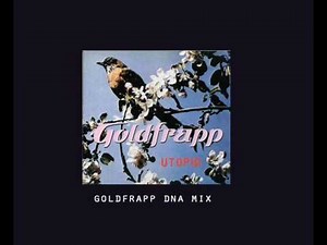 Goldfrapp - Utopia - DNA mix