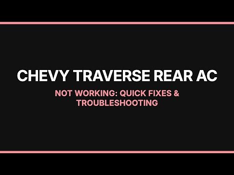 Chevy Traverse Rear AC Not Working: Quick Fixes & Troubleshooting