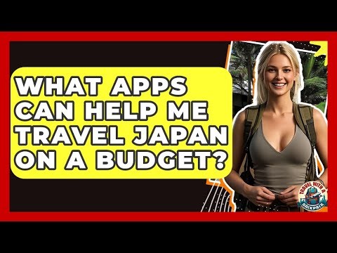 What Apps Can Help Me Travel Japan On A Budget? - Travel With A Backpack
