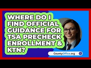 Where Do I Find Official Guidance For TSA\n PreCheck Enrollment & KTN? | CountyOffice News