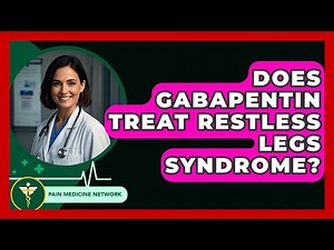 Does Gabapentin Treat Restless Legs Syndrome? - Pain Medicine Network