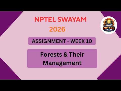 NPTEL Forests and their management ASSIGNMENT 10 ANSWERS | Week 10 | JAN 2026 #nptel #swayamsolver