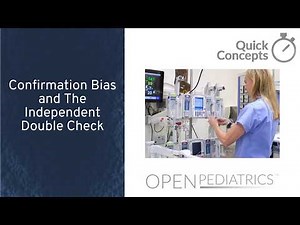 Confirmation Bias and The Independent Double Check by J. Murphy, K. Gustafson | OPENPediatrics