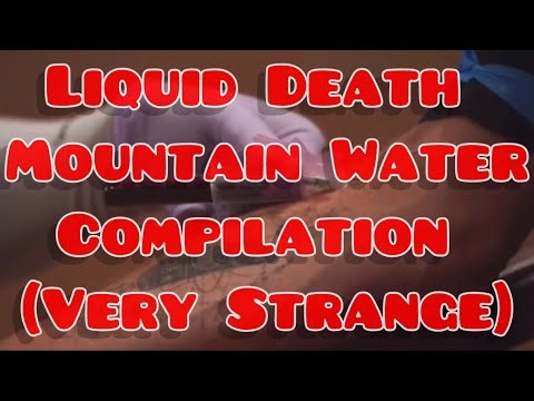 A Strange Compilation Of Liquid Death Mountain Water Ads