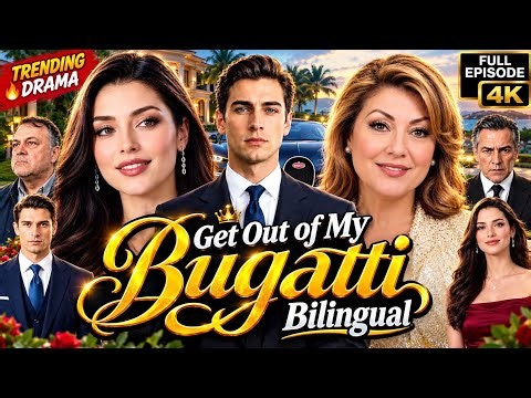 Get Out Of My Bugatti Full Drama In Eng Dub All Episode