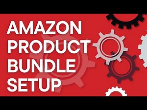 Amazon Seller 101: Amazon Product Bundle Setup, Step by Step (FBA or FBM)