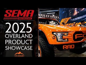 SEMA 2025: What’s New in Overlanding and Offroad Gear