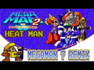 Megaman 2 The Power Fighters - Heat Man(Megaman 7 Remix)