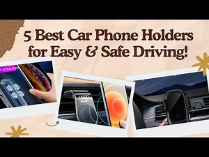 5 Best Car Phone Holders for Easy & Safe Driving!