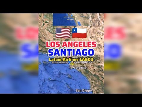 Los Angeles to Santiago Flight Route by Latam Airlines LA603 | 🇺🇸➡️🇨🇱