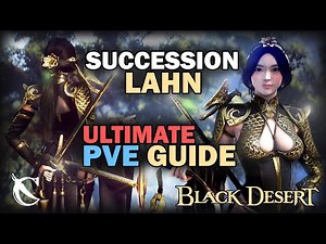 [Classes] Lahn Succession Ultimate PVE Guide - TheChilliers | Black Desert NA/EU