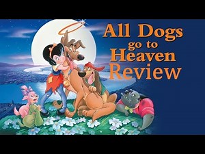 1989 All Dogs Go To Heaven Review