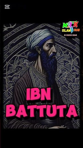 Ibn Battuta: The Greatest Traveler in Islamic History"