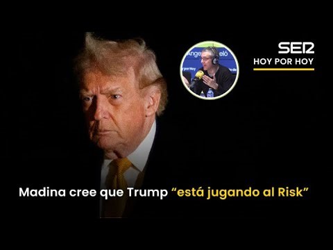 MADINA cree que TRUMP "está JUGANDO al RISK": "Ha DECIDIDO que hay PARTES del MUNDO que son SUYAS"