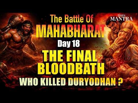 MAHABHARAT Day 18 | The FINAL BLOODBATH , 18 Secrets & Who Killed Duryodhan? | Ft. KL Upadhyay