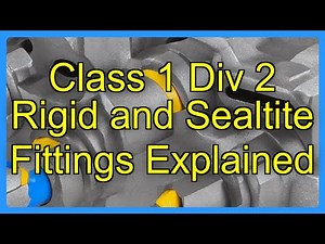 Class 1 Div 2 Rigid and Sealtite Fittings Explained