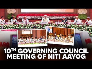 PM Modi chairs 10th Governing Council Meeting of NITI Aayog in New Delhi