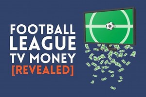 How Much TV Money Do English Football League Clubs Get?