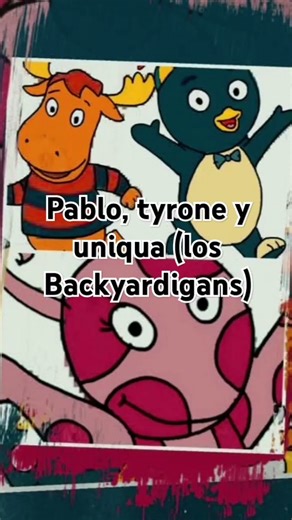 tyrone,Pablo y uniqua (los Backyardigans) 🐜🐧🦌 resubido