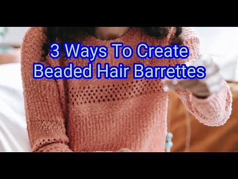 3 Ways To Create Beaded Hair Barrettes | Life Hacks