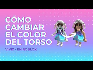 COMO CAMBIAR EL COLOR DEL TORSO/CUERPO ? 2021 | ROBLOX