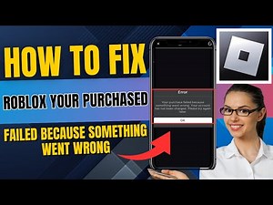How To Fix Roblox Your Purchase Failed Because Something Went Wrong (2025)