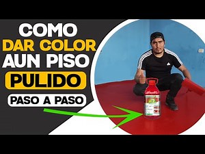 Como Dar Color Aún Pisó Pulido (pasó a pasó)