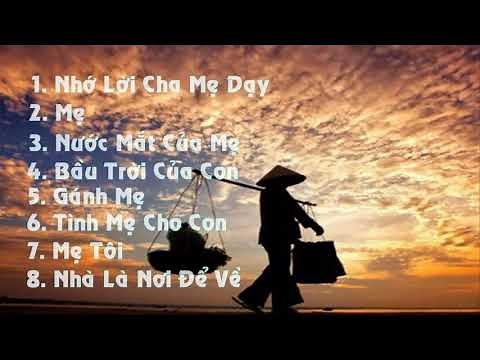 Nhớ Lời Cha Mẹ Dạy - Tuyển Chọn Những Ca Khúc Hay Nhất Về MẸ