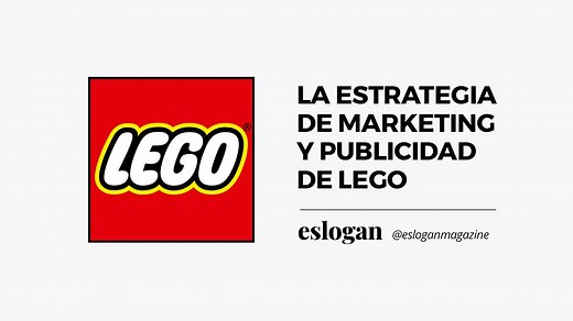 La estrategia publicitaria de Lego: Los maestros del Social Media y el Marketing