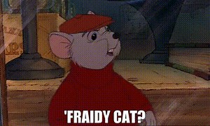 'Fraidy cat?