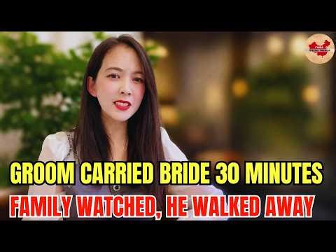 Chinese Groom Carried Bride 30 Minutes — Family Watched, He Walked Away. What happened?
