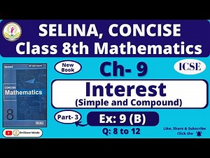 Ch-9 Interest (Simple and Compound) | Class 8th ICSE | Selina Concise Math Ex: 9 (B) Ques: 8 to 12